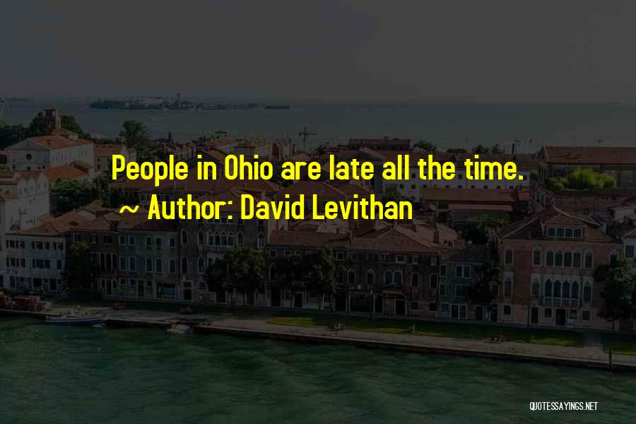 David Levithan Quotes: People In Ohio Are Late All The Time.