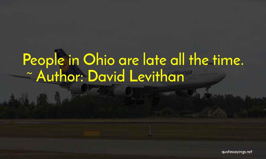 David Levithan Quotes: People In Ohio Are Late All The Time.