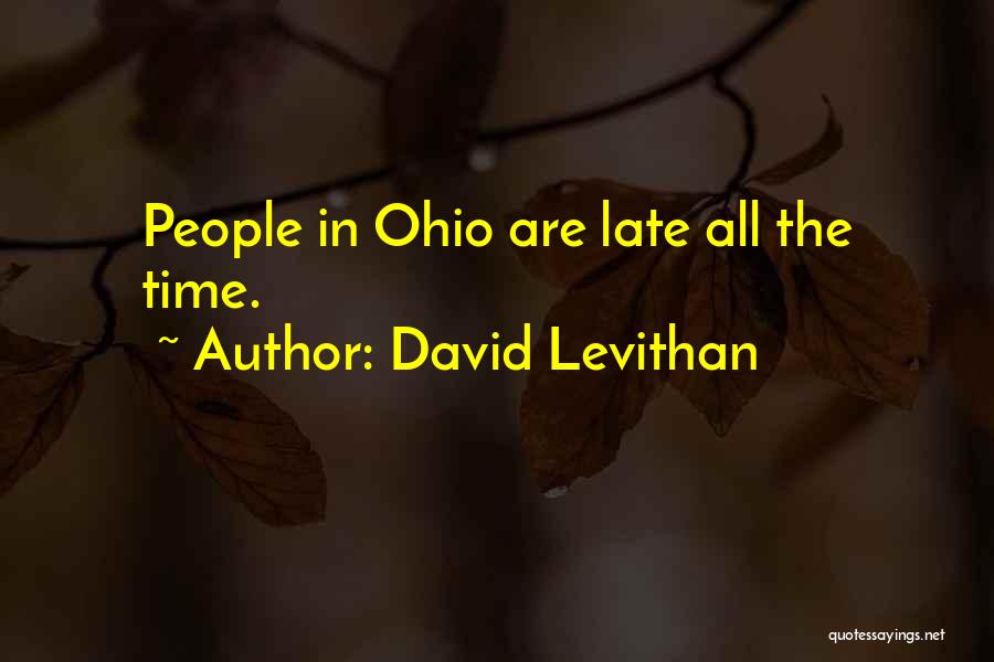 David Levithan Quotes: People In Ohio Are Late All The Time.