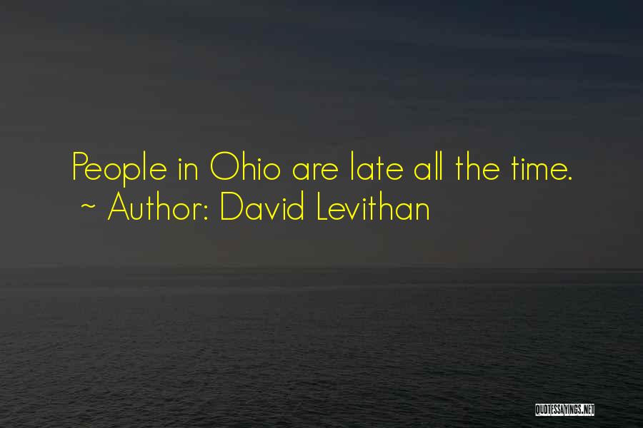 David Levithan Quotes: People In Ohio Are Late All The Time.