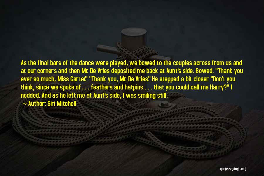 Siri Mitchell Quotes: As The Final Bars Of The Dance Were Played, We Bowed To The Couples Across From Us And At Our