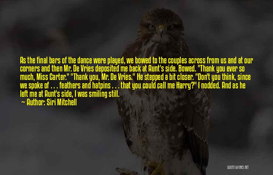 Siri Mitchell Quotes: As The Final Bars Of The Dance Were Played, We Bowed To The Couples Across From Us And At Our