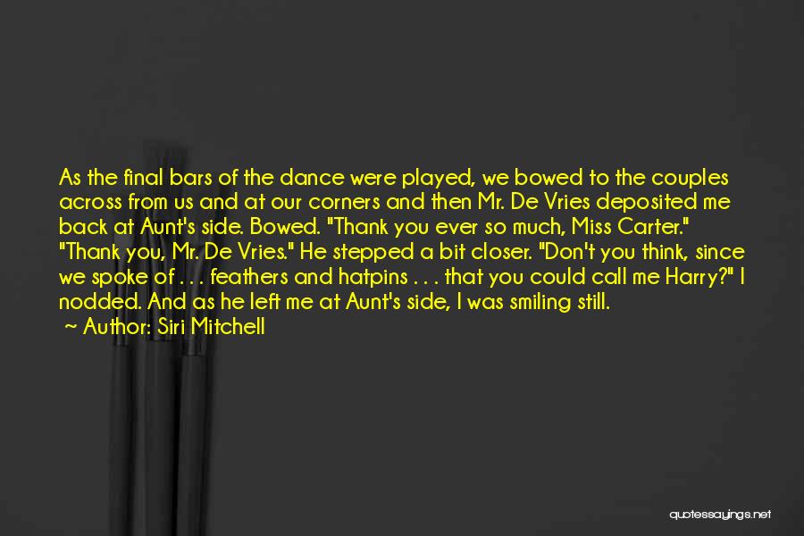 Siri Mitchell Quotes: As The Final Bars Of The Dance Were Played, We Bowed To The Couples Across From Us And At Our