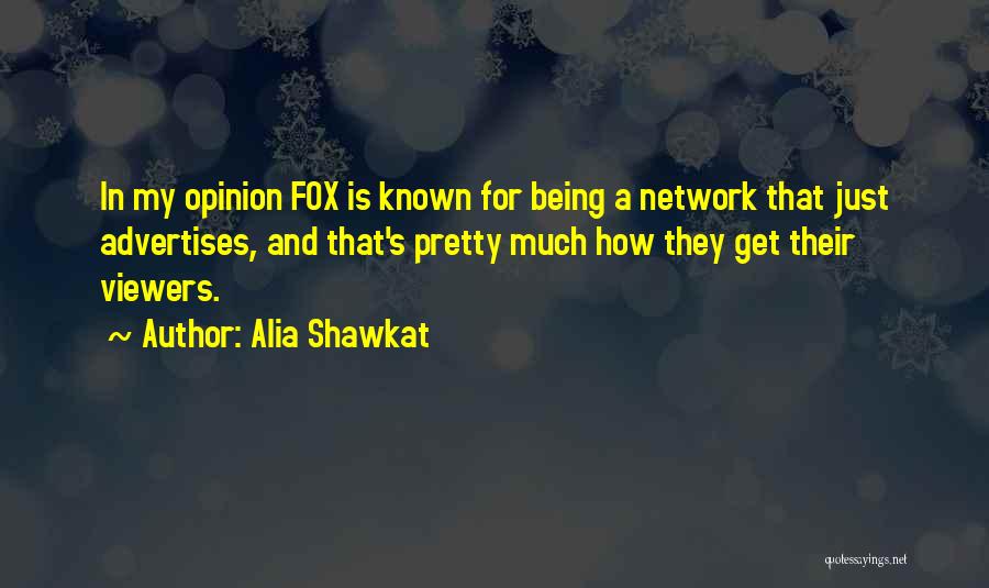 Alia Shawkat Quotes: In My Opinion Fox Is Known For Being A Network That Just Advertises, And That's Pretty Much How They Get