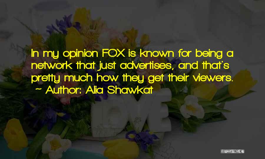 Alia Shawkat Quotes: In My Opinion Fox Is Known For Being A Network That Just Advertises, And That's Pretty Much How They Get