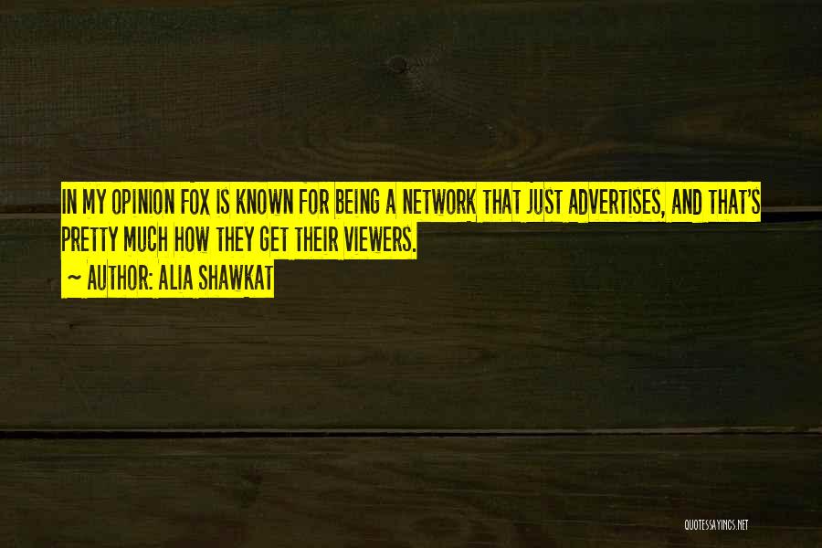 Alia Shawkat Quotes: In My Opinion Fox Is Known For Being A Network That Just Advertises, And That's Pretty Much How They Get