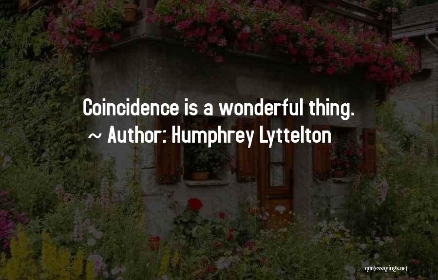 Humphrey Lyttelton Quotes: Coincidence Is A Wonderful Thing.