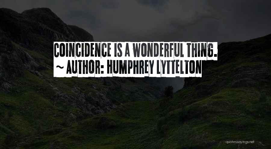 Humphrey Lyttelton Quotes: Coincidence Is A Wonderful Thing.