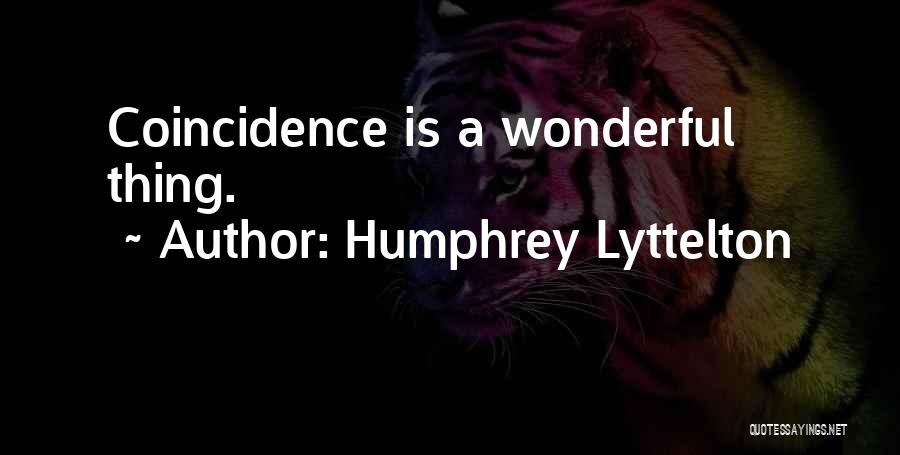 Humphrey Lyttelton Quotes: Coincidence Is A Wonderful Thing.