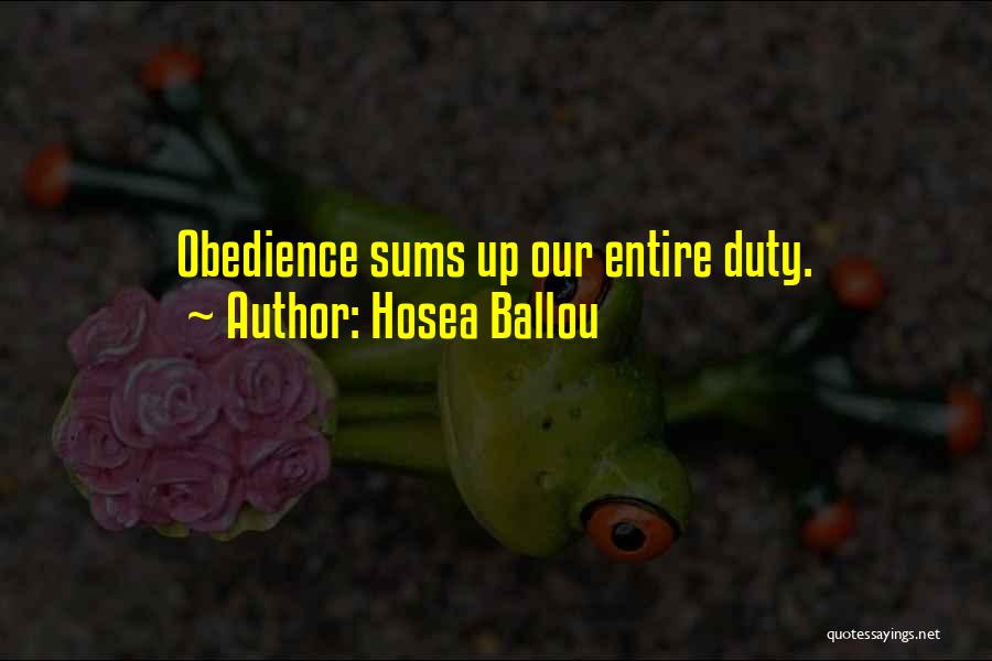 Hosea Ballou Quotes: Obedience Sums Up Our Entire Duty.