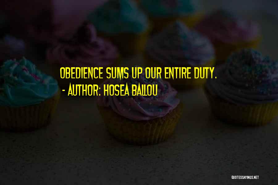 Hosea Ballou Quotes: Obedience Sums Up Our Entire Duty.