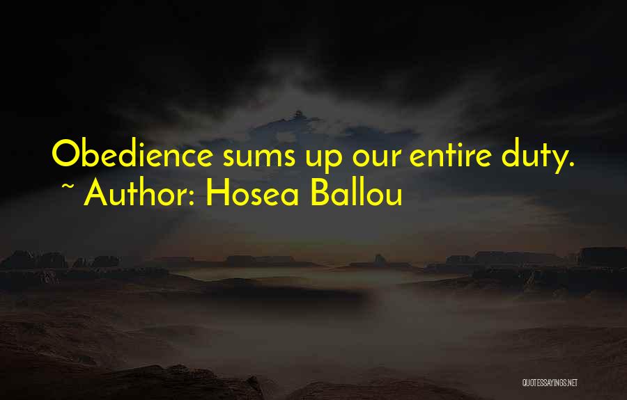 Hosea Ballou Quotes: Obedience Sums Up Our Entire Duty.