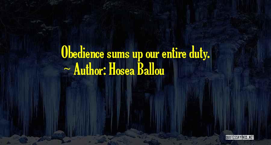 Hosea Ballou Quotes: Obedience Sums Up Our Entire Duty.