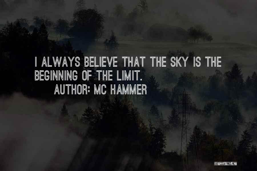 MC Hammer Quotes: I Always Believe That The Sky Is The Beginning Of The Limit.