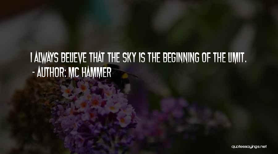 MC Hammer Quotes: I Always Believe That The Sky Is The Beginning Of The Limit.