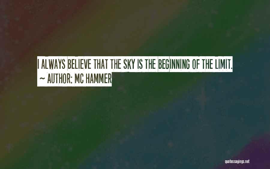 MC Hammer Quotes: I Always Believe That The Sky Is The Beginning Of The Limit.