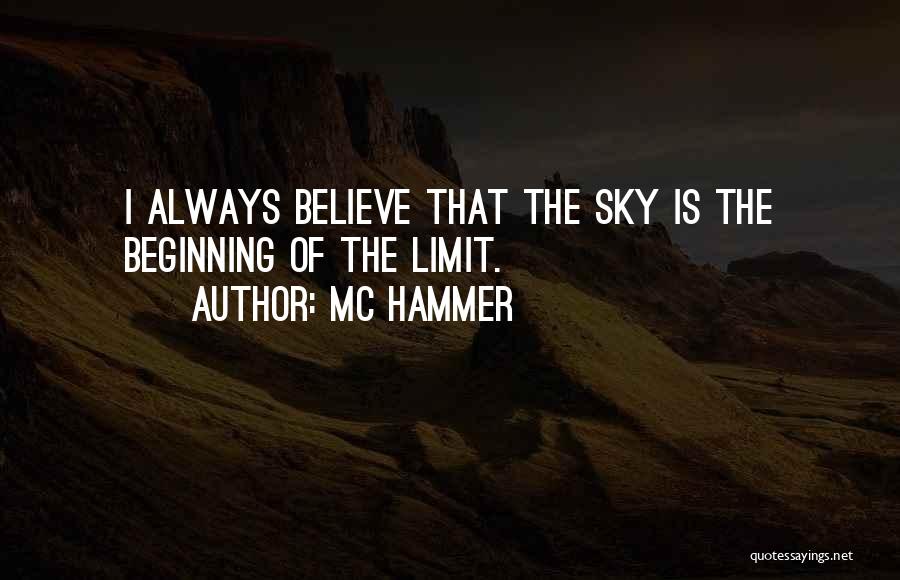 MC Hammer Quotes: I Always Believe That The Sky Is The Beginning Of The Limit.