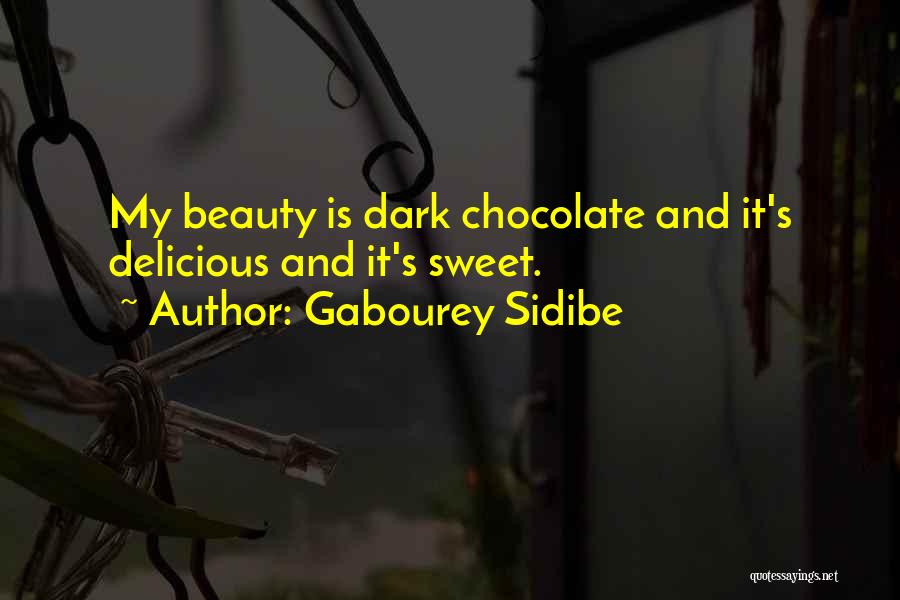 Gabourey Sidibe Quotes: My Beauty Is Dark Chocolate And It's Delicious And It's Sweet.