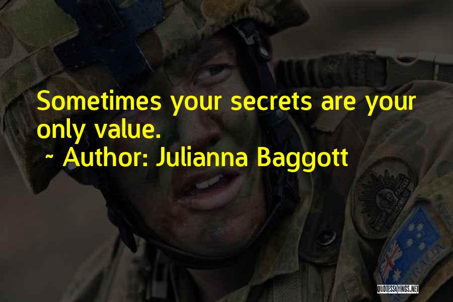 Julianna Baggott Quotes: Sometimes Your Secrets Are Your Only Value.