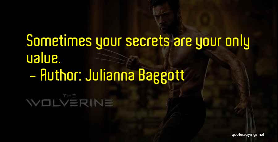 Julianna Baggott Quotes: Sometimes Your Secrets Are Your Only Value.