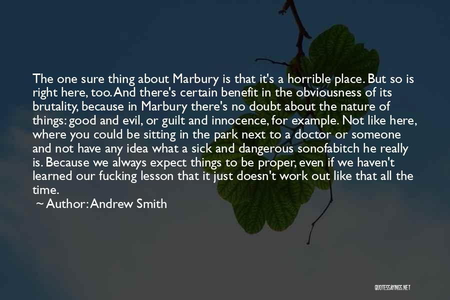 Andrew Smith Quotes: The One Sure Thing About Marbury Is That It's A Horrible Place. But So Is Right Here, Too. And There's