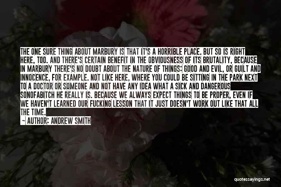 Andrew Smith Quotes: The One Sure Thing About Marbury Is That It's A Horrible Place. But So Is Right Here, Too. And There's