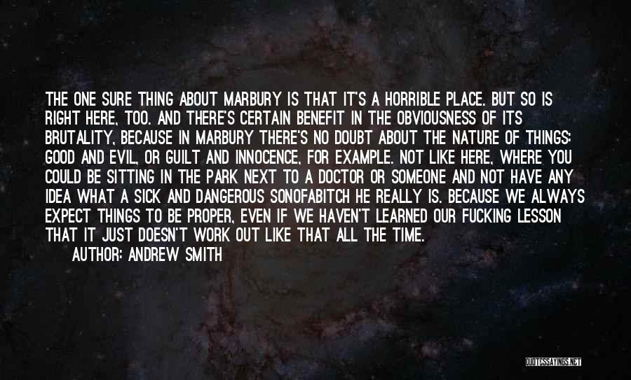 Andrew Smith Quotes: The One Sure Thing About Marbury Is That It's A Horrible Place. But So Is Right Here, Too. And There's