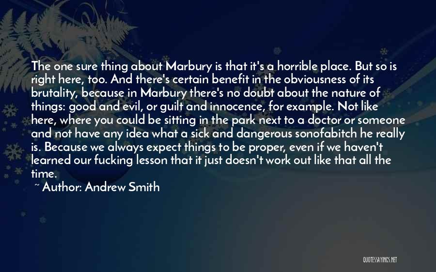 Andrew Smith Quotes: The One Sure Thing About Marbury Is That It's A Horrible Place. But So Is Right Here, Too. And There's