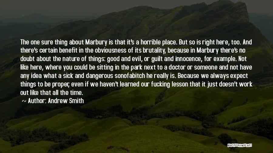 Andrew Smith Quotes: The One Sure Thing About Marbury Is That It's A Horrible Place. But So Is Right Here, Too. And There's