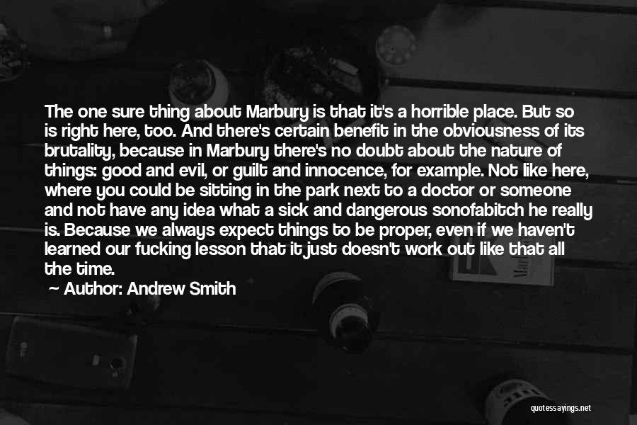 Andrew Smith Quotes: The One Sure Thing About Marbury Is That It's A Horrible Place. But So Is Right Here, Too. And There's