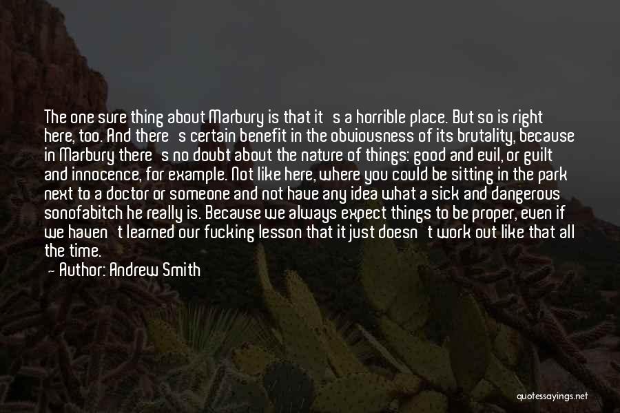 Andrew Smith Quotes: The One Sure Thing About Marbury Is That It's A Horrible Place. But So Is Right Here, Too. And There's