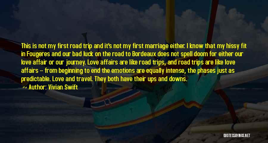 Vivian Swift Quotes: This Is Not My First Road Trip And It's Not My First Marriage Either. I Know That My Hissy Fit