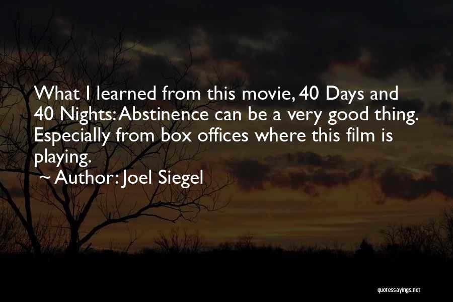 Joel Siegel Quotes: What I Learned From This Movie, 40 Days And 40 Nights: Abstinence Can Be A Very Good Thing. Especially From