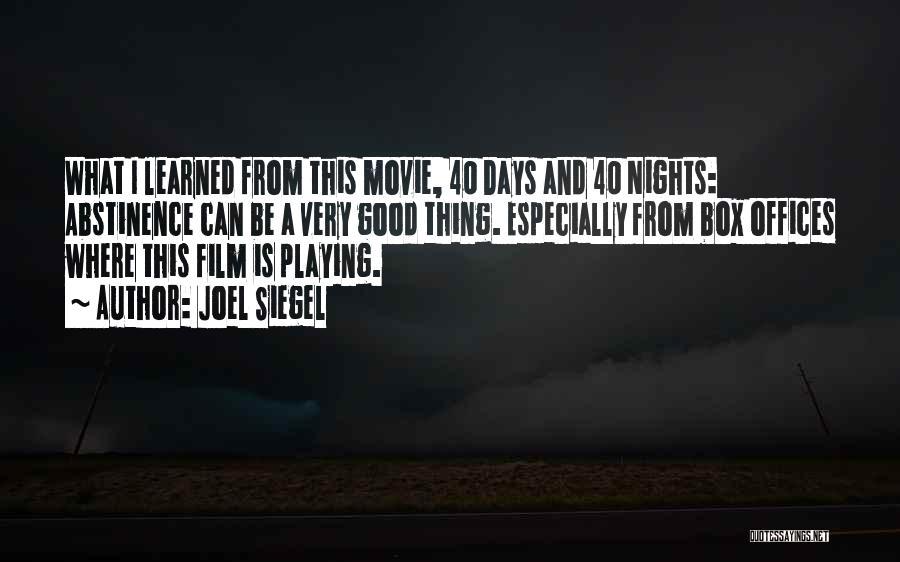 Joel Siegel Quotes: What I Learned From This Movie, 40 Days And 40 Nights: Abstinence Can Be A Very Good Thing. Especially From
