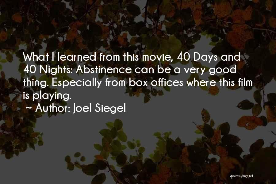 Joel Siegel Quotes: What I Learned From This Movie, 40 Days And 40 Nights: Abstinence Can Be A Very Good Thing. Especially From