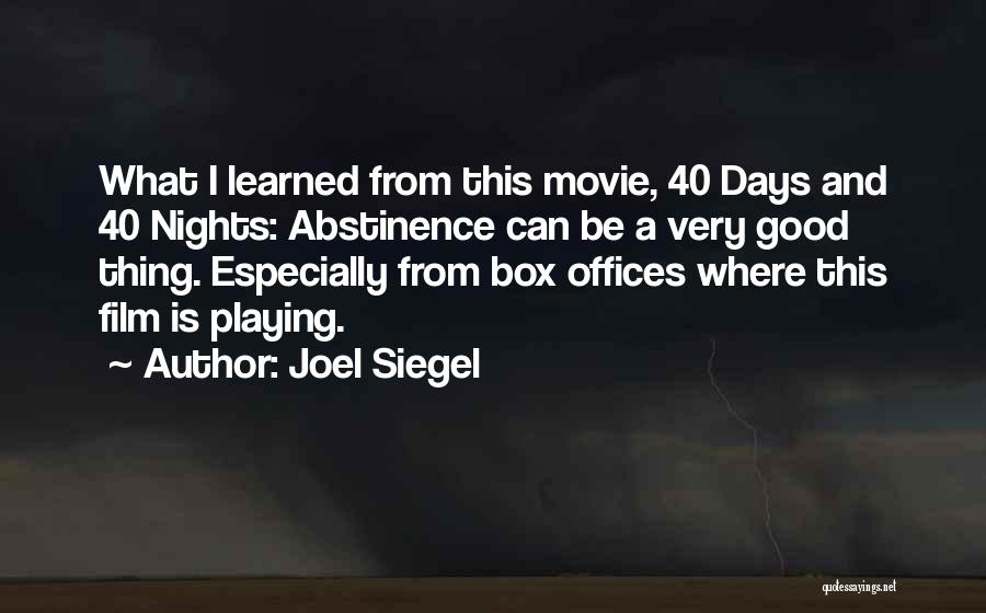 Joel Siegel Quotes: What I Learned From This Movie, 40 Days And 40 Nights: Abstinence Can Be A Very Good Thing. Especially From