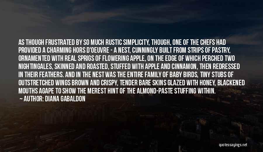 Diana Gabaldon Quotes: As Though Frustrated By So Much Rustic Simplicity, Though, One Of The Chefs Had Provided A Charming Hors D'oeuvre -