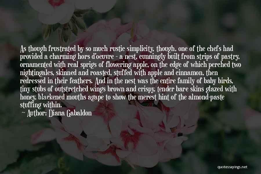 Diana Gabaldon Quotes: As Though Frustrated By So Much Rustic Simplicity, Though, One Of The Chefs Had Provided A Charming Hors D'oeuvre -