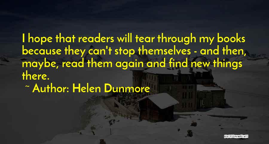 Helen Dunmore Quotes: I Hope That Readers Will Tear Through My Books Because They Can't Stop Themselves - And Then, Maybe, Read Them