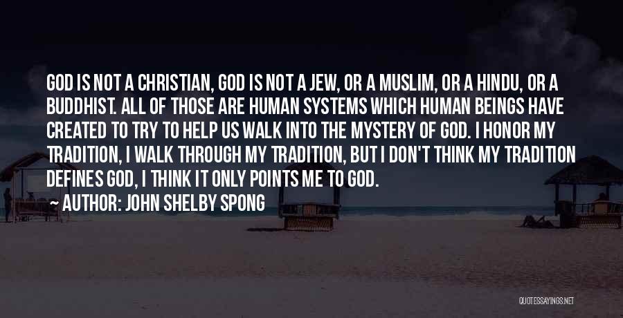 John Shelby Spong Quotes: God Is Not A Christian, God Is Not A Jew, Or A Muslim, Or A Hindu, Or A Buddhist. All