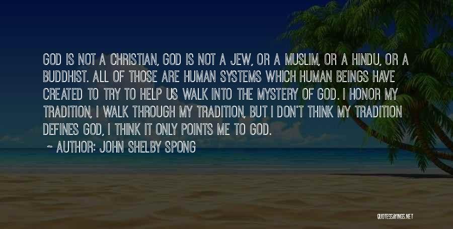 John Shelby Spong Quotes: God Is Not A Christian, God Is Not A Jew, Or A Muslim, Or A Hindu, Or A Buddhist. All