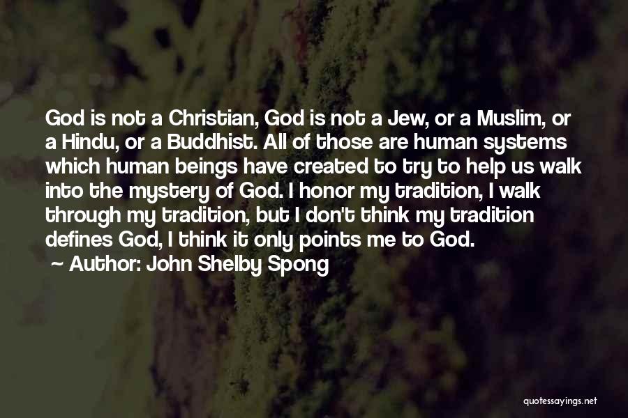 John Shelby Spong Quotes: God Is Not A Christian, God Is Not A Jew, Or A Muslim, Or A Hindu, Or A Buddhist. All