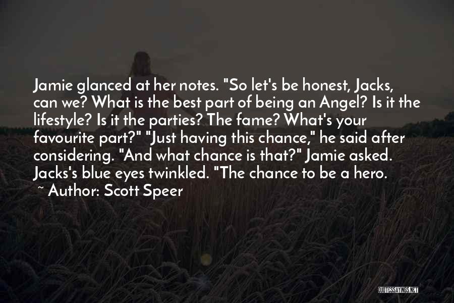 Scott Speer Quotes: Jamie Glanced At Her Notes. So Let's Be Honest, Jacks, Can We? What Is The Best Part Of Being An