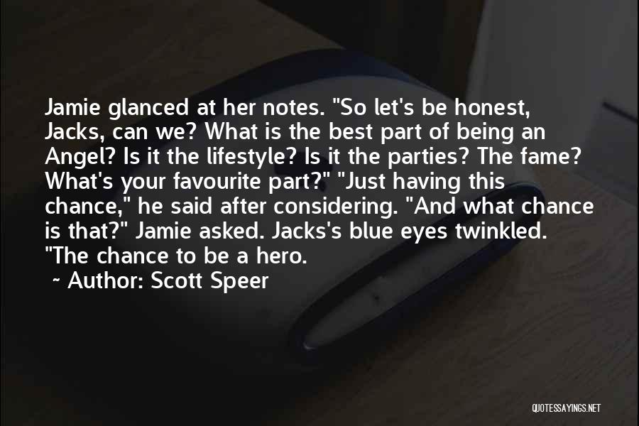 Scott Speer Quotes: Jamie Glanced At Her Notes. So Let's Be Honest, Jacks, Can We? What Is The Best Part Of Being An