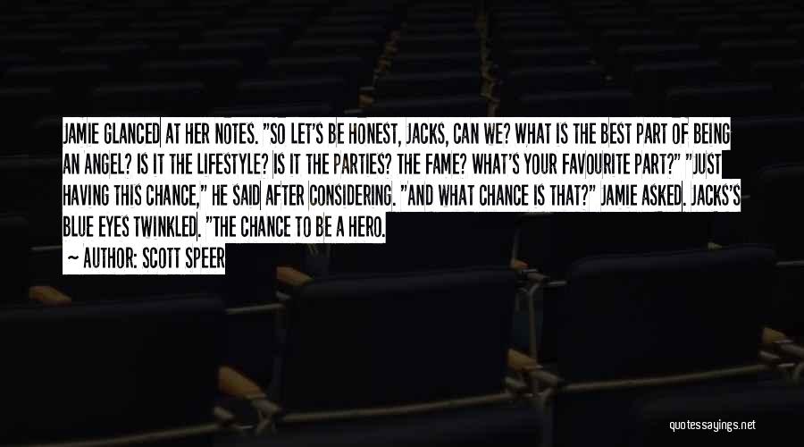 Scott Speer Quotes: Jamie Glanced At Her Notes. So Let's Be Honest, Jacks, Can We? What Is The Best Part Of Being An