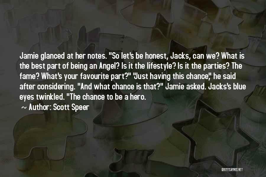 Scott Speer Quotes: Jamie Glanced At Her Notes. So Let's Be Honest, Jacks, Can We? What Is The Best Part Of Being An