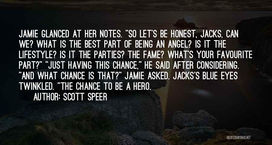 Scott Speer Quotes: Jamie Glanced At Her Notes. So Let's Be Honest, Jacks, Can We? What Is The Best Part Of Being An