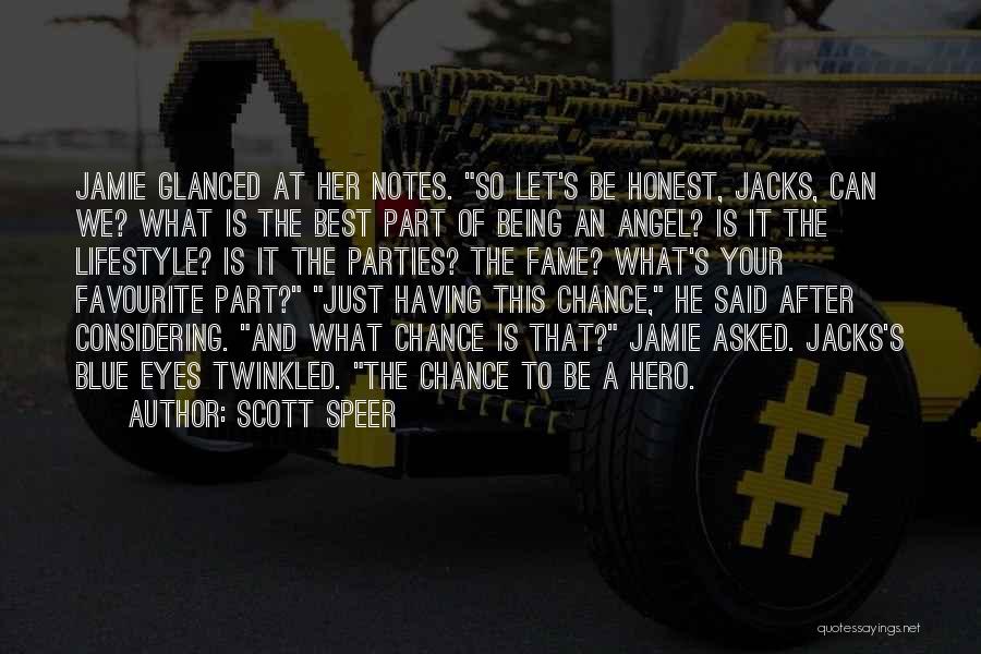 Scott Speer Quotes: Jamie Glanced At Her Notes. So Let's Be Honest, Jacks, Can We? What Is The Best Part Of Being An