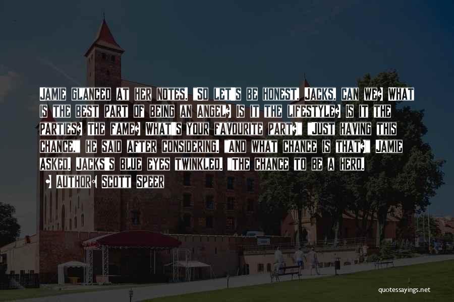 Scott Speer Quotes: Jamie Glanced At Her Notes. So Let's Be Honest, Jacks, Can We? What Is The Best Part Of Being An