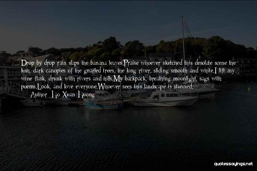Ho Xuan Huong Quotes: Drop By Drop Rain Slaps The Banana Leaves,praise Whoever Sketched This Desolate Scene:the Lush, Dark Canopies Of The Gnarled Trees,